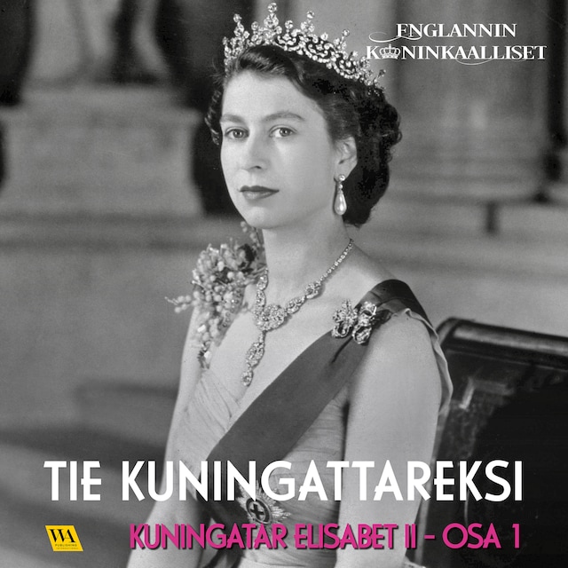 Book cover for Kuningatar Elisabet II, osa 1: Tie kuningattareksi
