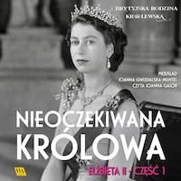 Elżbieta II. Nieoczekiwana królowa