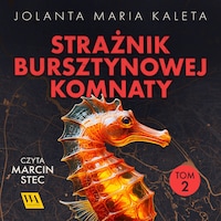 Strażnik Bursztynowej Komnaty. Tom drugi
