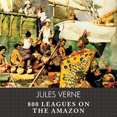 800 Leagues on the Amazon, with eBook