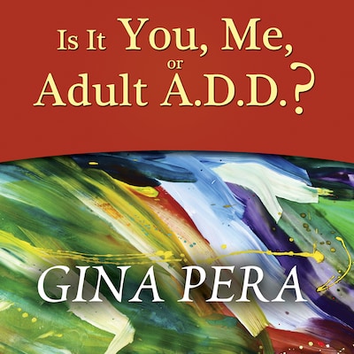 Is It You, Me, or Adult A.D.D.?