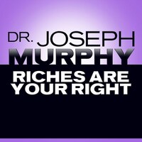 Riches Are Your Right