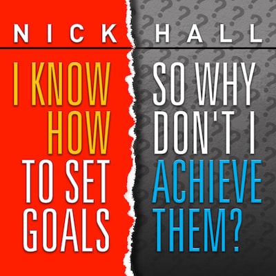 I Know How to Set Goals, So Why Don't I Achieve Them?