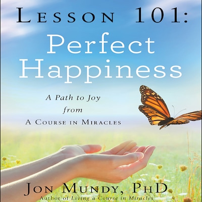 Lesson 101: Perfect Happiness