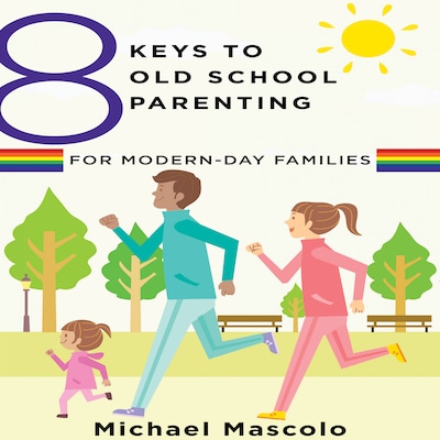 8 Keys to Old School Parenting for Modern-Day Families