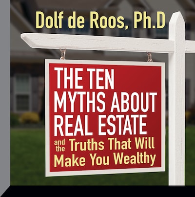 The Ten Myths About Real Estate