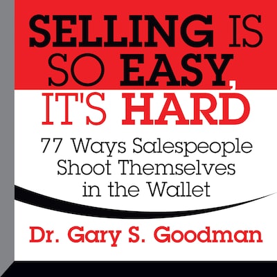 Selling is So Easy, It's Hard