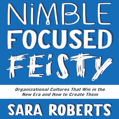 Nimble, Focused, Feisty