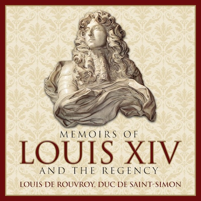 Memoirs Louis XIV and the Regency