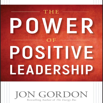 The Power of Positive Leadership