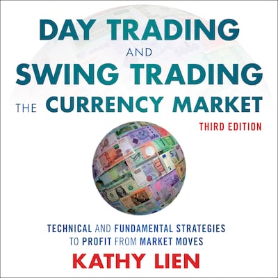 Day Trading and Swing Trading the Currency Market