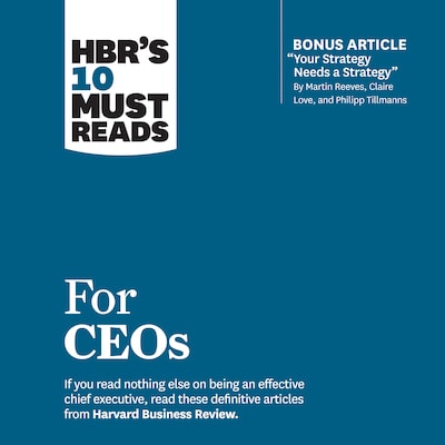 HBR's 10 Must Reads for CEOs