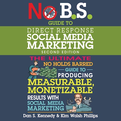 No B.S. Guide to Direct Response Social Media Marketing