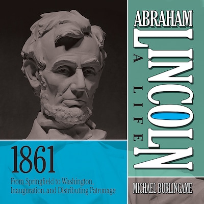 Abraham Lincoln: A Life 1861