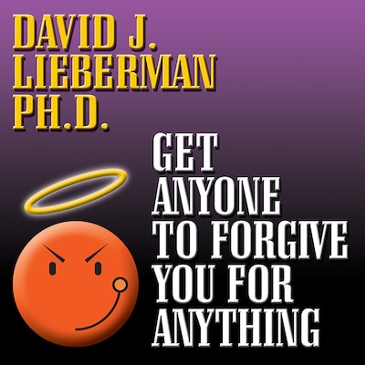 Get Anyone to Forgive You For Anything