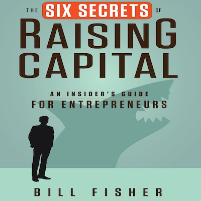 The Six Secrets of Raising Capital