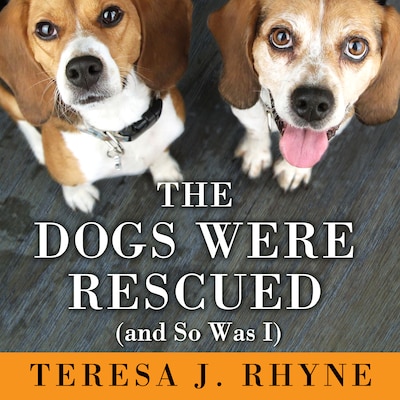 The Dogs Were Rescued (And So Was I)