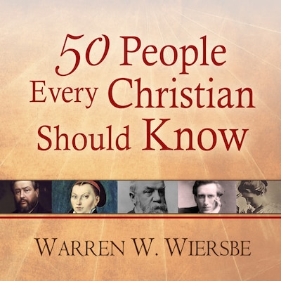 50 People Every Christian Should Know