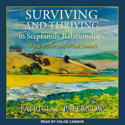 Surviving and Thriving in Stepfamily Relationships