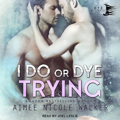I Do, or Dye Trying