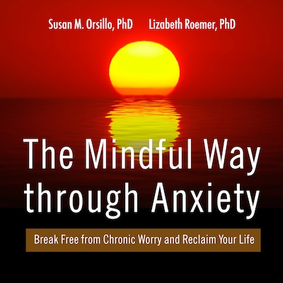 The Mindful Way Through Anxiety