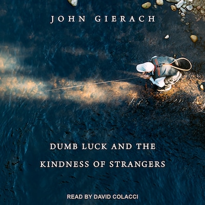Dumb Luck and the Kindness of Strangers