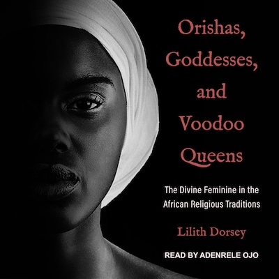 Orishas, Goddesses, and Voodoo Queens