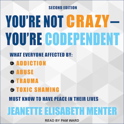 You're Not Crazy - You're Codependent