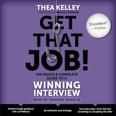 Get That Job! The Quick and Complete Guide to a Winning Interview