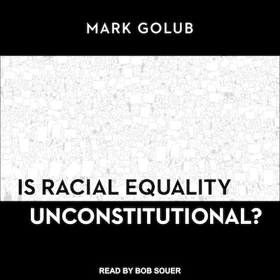 Is Racial Equality Unconstitutional?
