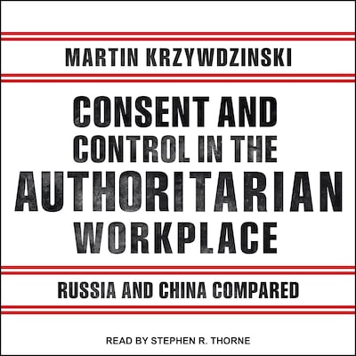 Consent and Control in the Authoritarian Workplace