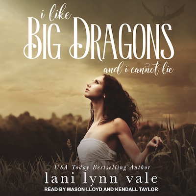 I Like Big Dragons and I Cannot Lie