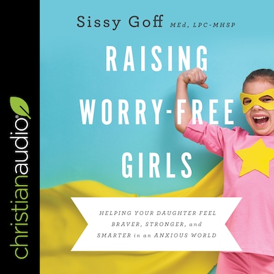 Raising Worry-Free Girls