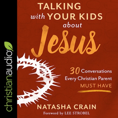 Talking With Your Kids About Jesus