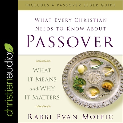 What Every Christian Needs to Know About Passover