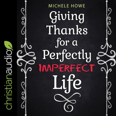 Giving Thanks for a Perfectly Imperfect Life