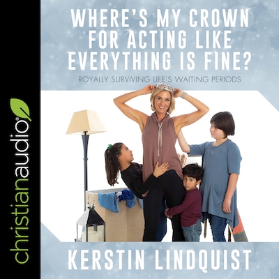 Where's My Crown for Acting Like Everything Is Fine?
