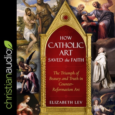 How Catholic Art Saved the Faith