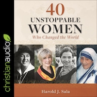 40 Unstoppable Women Who Changed the World