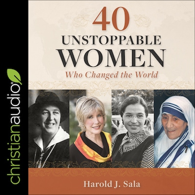 40 Unstoppable Women Who Changed the World