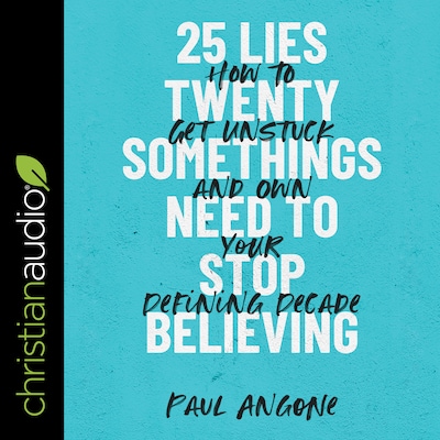 25 Lies Twentysomethings Need to Stop Believing