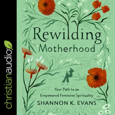 Rewilding Motherhood