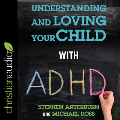 Understanding and Loving Your Child with ADHD