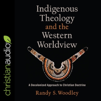 Indigenous Theology and the Western Worldview