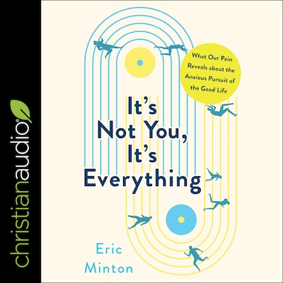 It's Not You, It's Everything