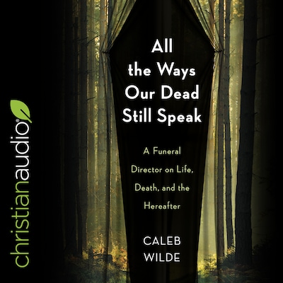 All the Ways Our Dead Still Speak