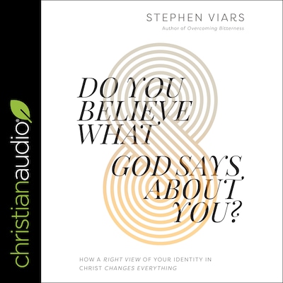 Do You Believe What God Says About You?