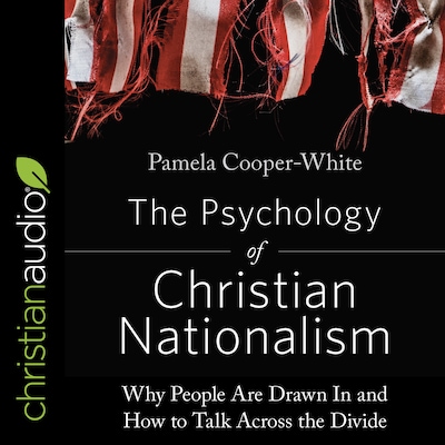 The Psychology of Christian Nationalism