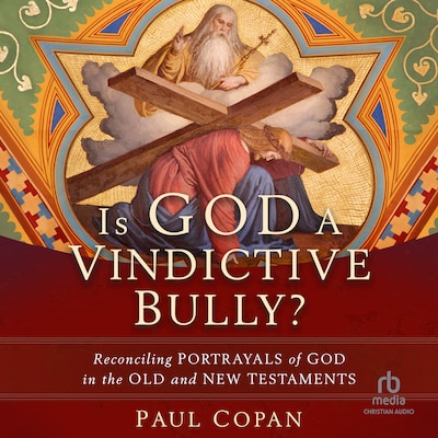 Is God a Vindictive Bully?