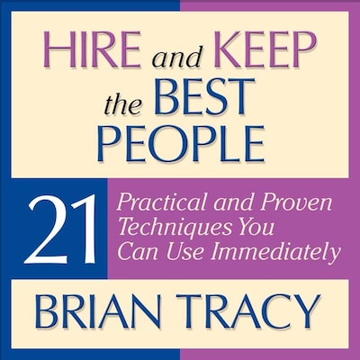 Hire and Keep the Best People